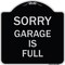 Signmission Sorry Garage Is Full Heavy-Gauge Aluminum Architectural Sign, 18" x 18", BS-1818-22885 A-DES-BS-1818-22885 - alternate 1